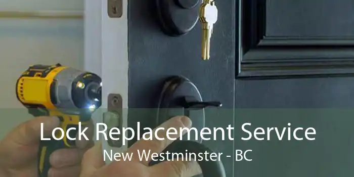 Lock Replacement Service New Westminster - BC