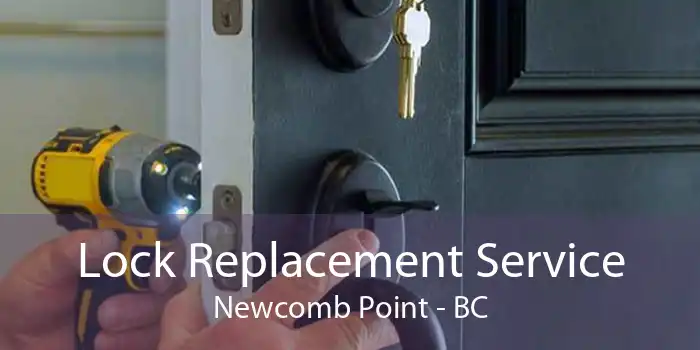 Lock Replacement Service Newcomb Point - BC