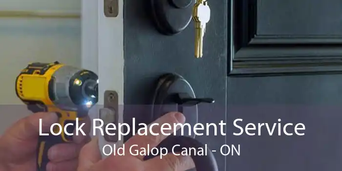 Lock Replacement Service Old Galop Canal - ON