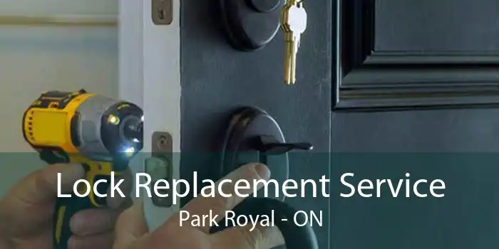 Lock Replacement Service Park Royal - ON