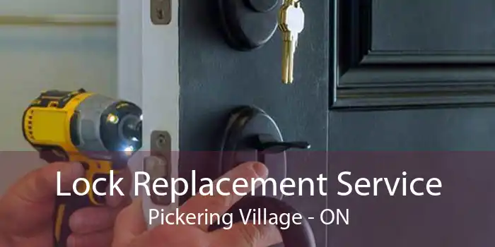 Lock Replacement Service Pickering Village - ON