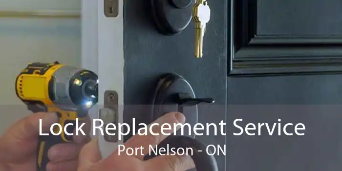 Lock Replacement Service Port Nelson - ON