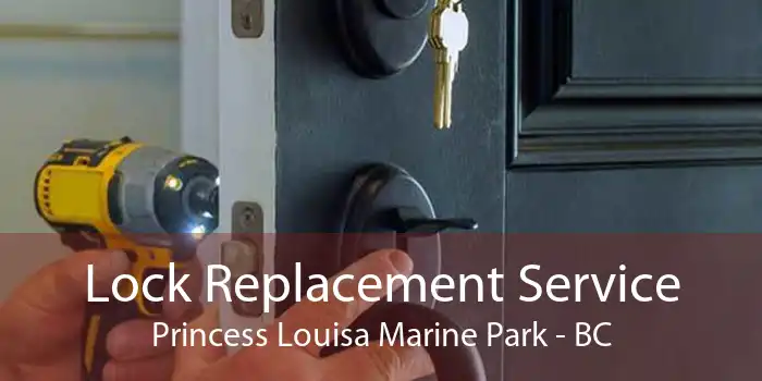 Lock Replacement Service Princess Louisa Marine Park - BC