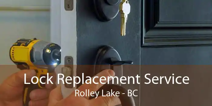 Lock Replacement Service Rolley Lake - BC