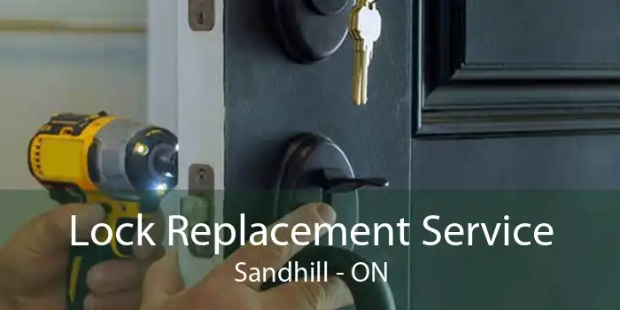 Lock Replacement Service Sandhill - ON
