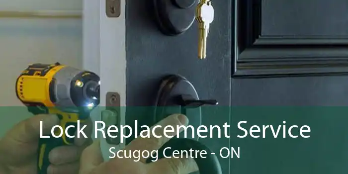 Lock Replacement Service Scugog Centre - ON