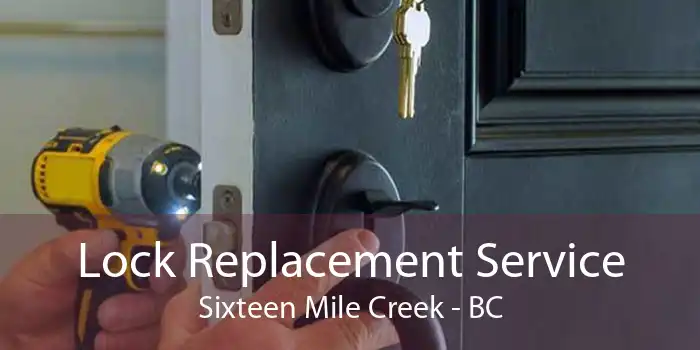 Lock Replacement Service Sixteen Mile Creek - BC