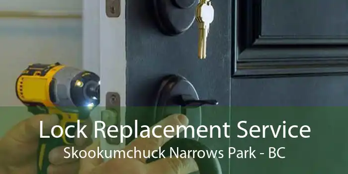 Lock Replacement Service Skookumchuck Narrows Park - BC
