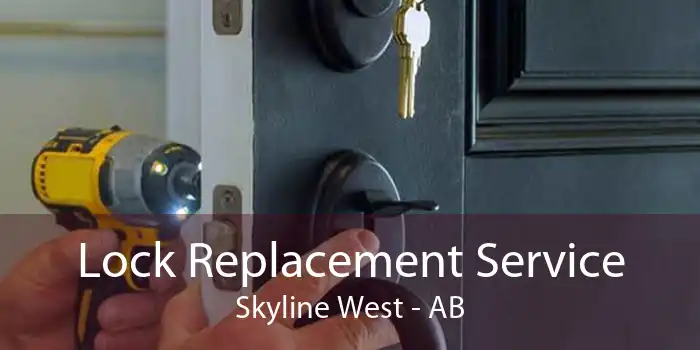 Lock Replacement Service Skyline West - AB