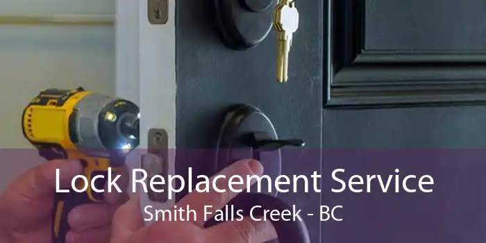 Lock Replacement Service Smith Falls Creek - BC