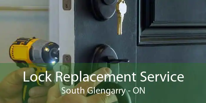 Lock Replacement Service South Glengarry - ON