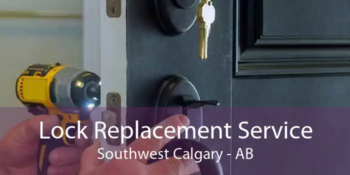 Lock Replacement Service Southwest Calgary - AB