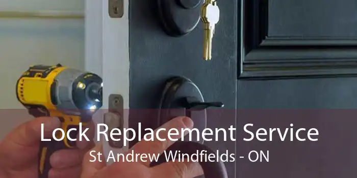 Lock Replacement Service St Andrew Windfields - ON