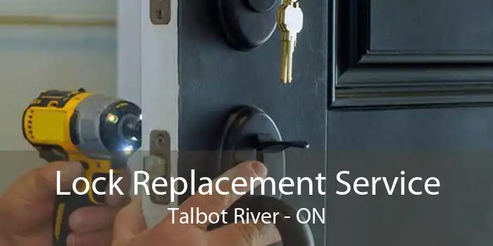 Lock Replacement Service Talbot River - ON