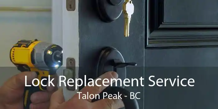 Lock Replacement Service Talon Peak - BC