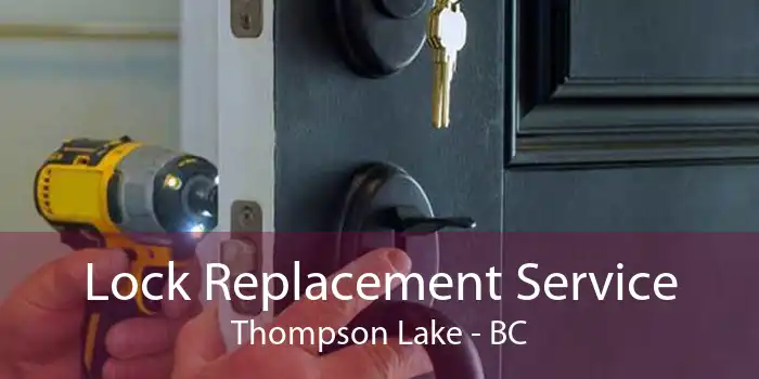 Lock Replacement Service Thompson Lake - BC