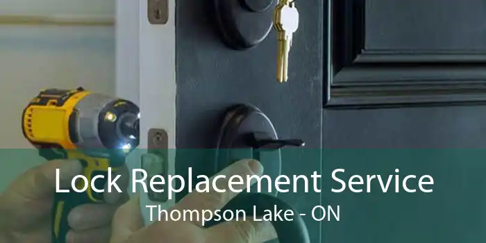 Lock Replacement Service Thompson Lake - ON