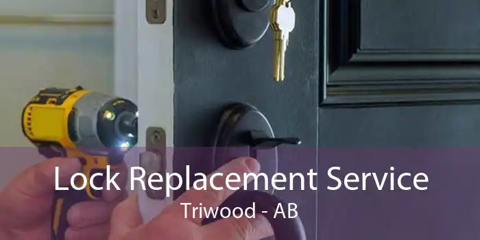 Lock Replacement Service Triwood - AB