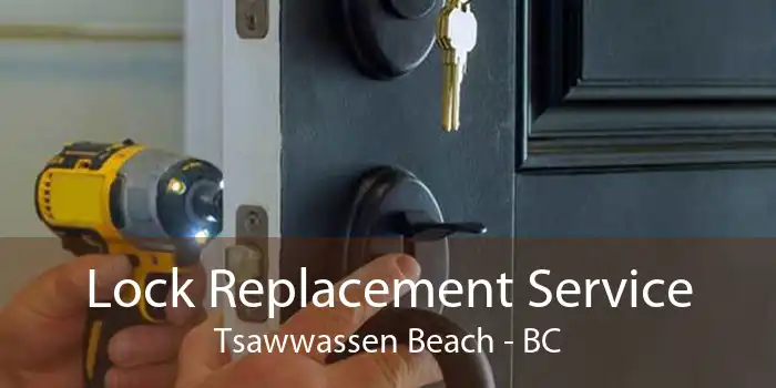 Lock Replacement Service Tsawwassen Beach - BC