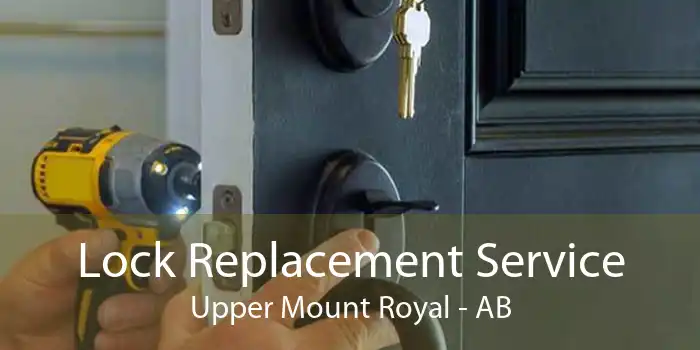 Lock Replacement Service Upper Mount Royal - AB