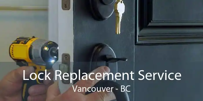 Lock Replacement Service Vancouver - BC