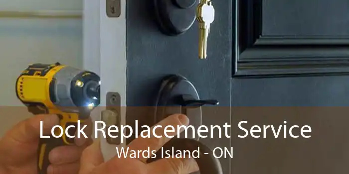 Lock Replacement Service Wards Island - ON