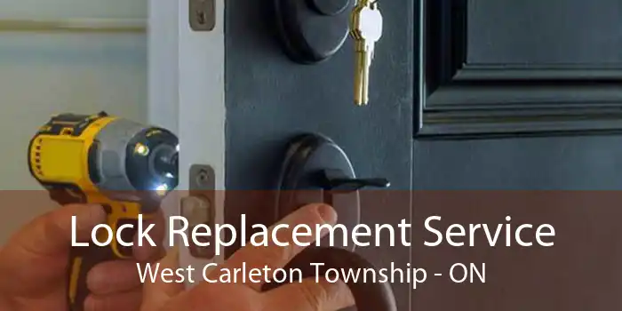 Lock Replacement Service West Carleton Township - ON