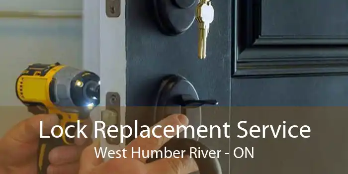 Lock Replacement Service West Humber River - ON