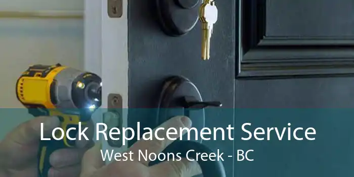 Lock Replacement Service West Noons Creek - BC