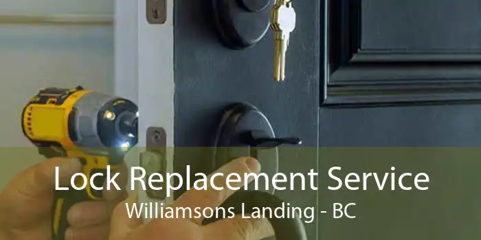 Lock Replacement Service Williamsons Landing - BC