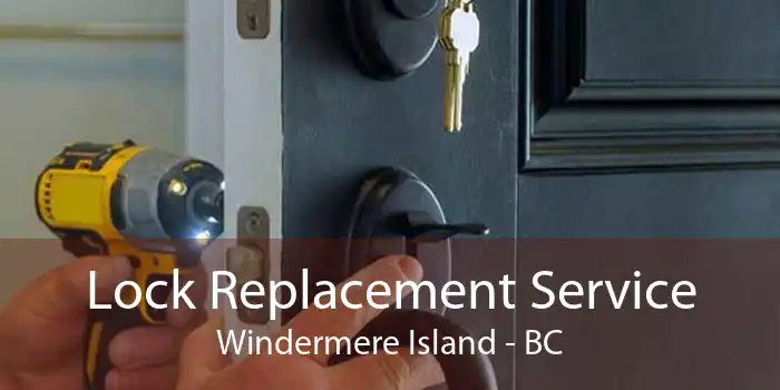 Lock Replacement Service Windermere Island - BC