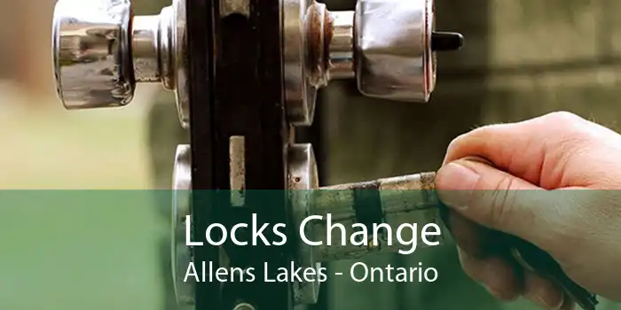 Locks Change Allens Lakes - Ontario
