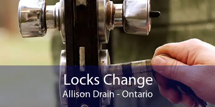 Locks Change Allison Drain - Ontario