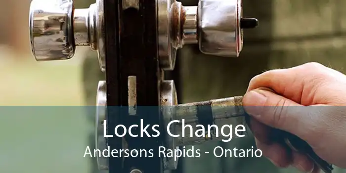 Locks Change Andersons Rapids - Ontario