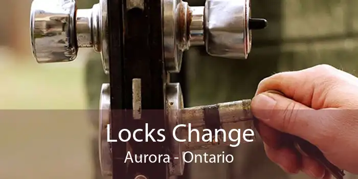 Locks Change Aurora - Ontario