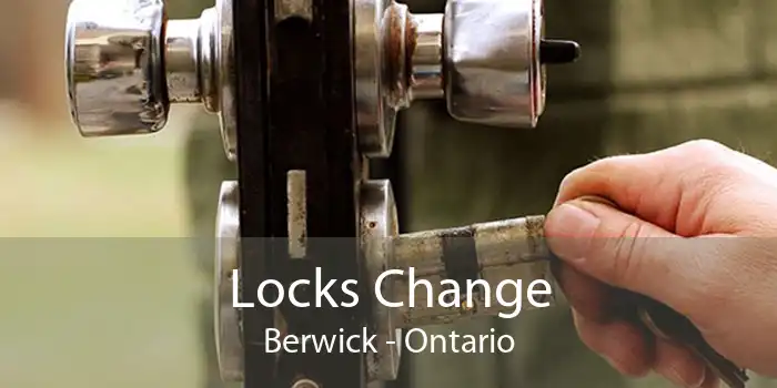 Locks Change Berwick - Ontario