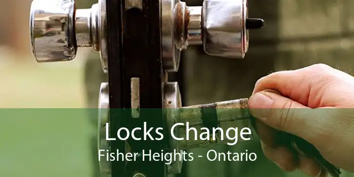 Locks Change Fisher Heights - Ontario