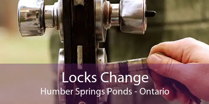 Locks Change Humber Springs Ponds - Ontario