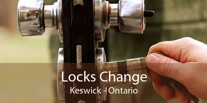 Locks Change Keswick - Ontario