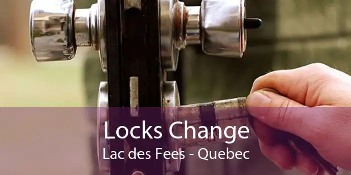 Locks Change Lac des Fees - Quebec
