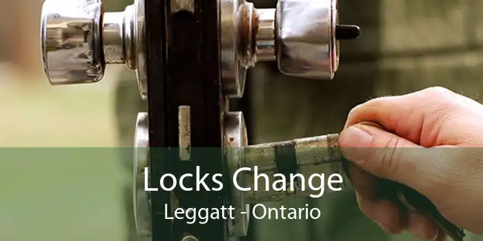 Locks Change Leggatt - Ontario