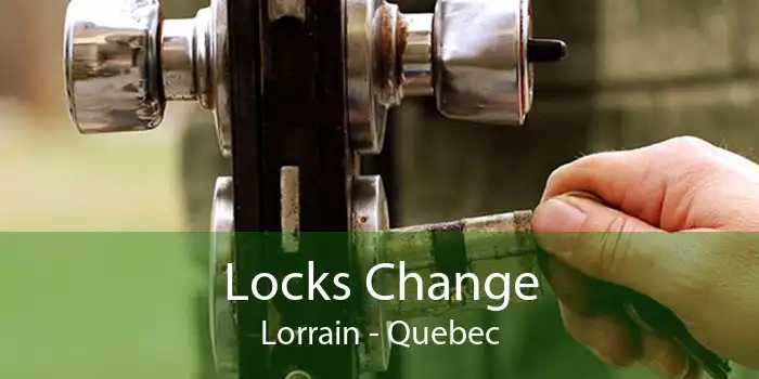 Locks Change Lorrain - Quebec