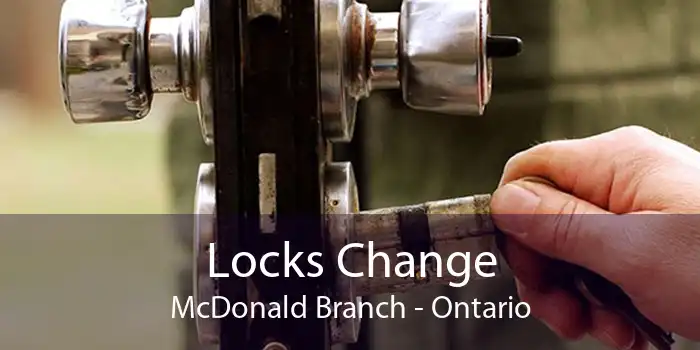 Locks Change McDonald Branch - Ontario