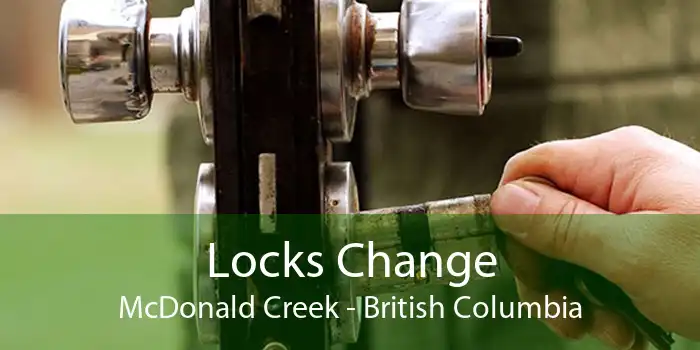 Locks Change McDonald Creek - British Columbia