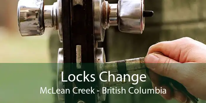 Locks Change McLean Creek - British Columbia