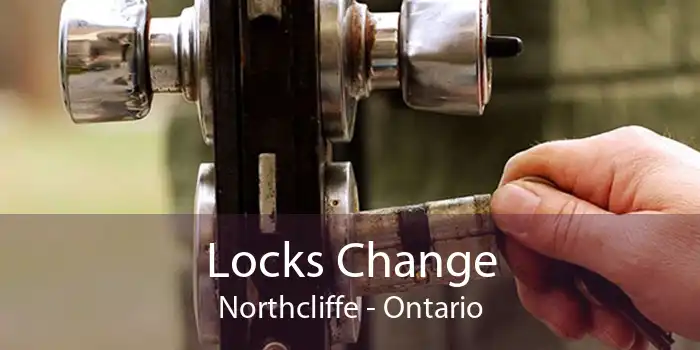 Locks Change Northcliffe - Ontario