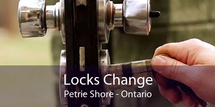 Locks Change Petrie Shore - Ontario