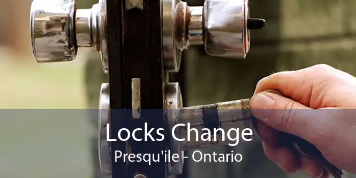 Locks Change Presqu'ile - Ontario