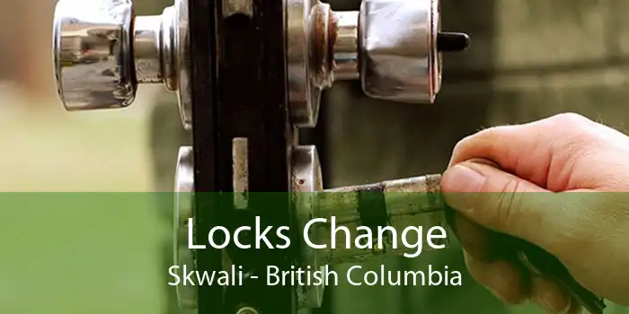 Locks Change Skwali - British Columbia