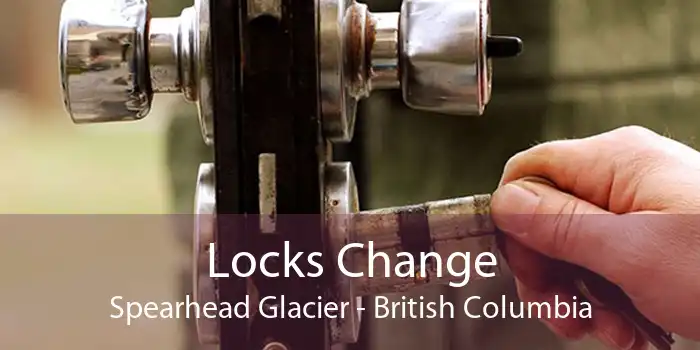 Locks Change Spearhead Glacier - British Columbia